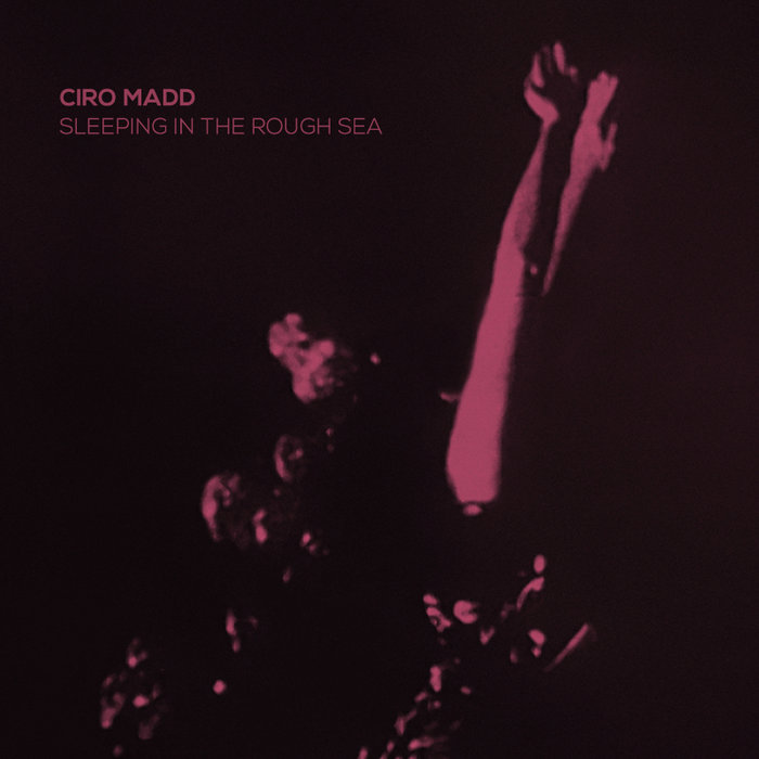 Sleeping in the Rough Sea Ciro Madd