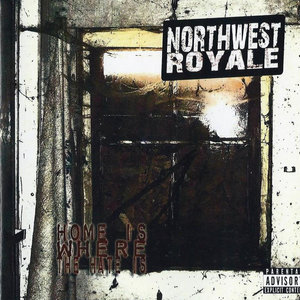 Northwest Royale — Home Is Where The Hate Is