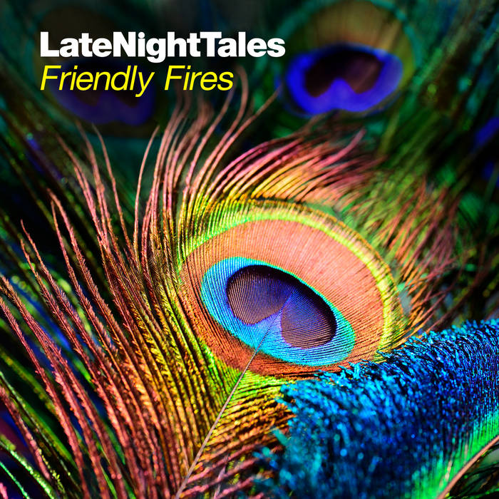 Late Night Tales: Friendly Fires | Friendly Fires | Late Night Tales