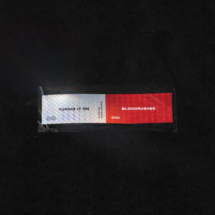 Turnin It On / Bloodrushes | Daniel Rafn