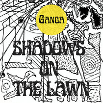 Ganga — Shadows on the Lawn
