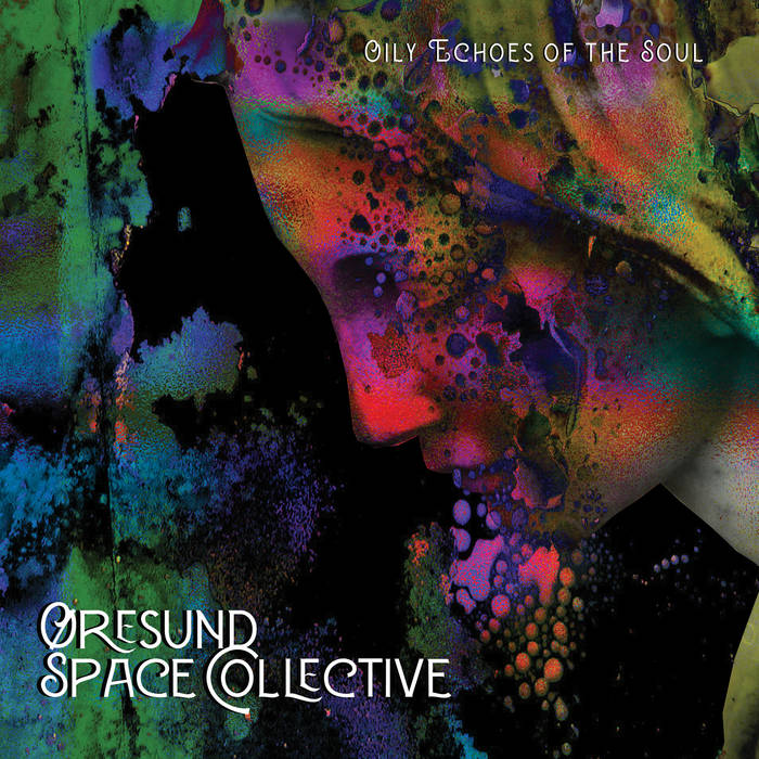 Oily Echoes of the Soul | Øresund Space Collective