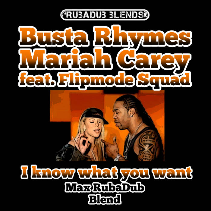 I know what you want (Max RubaDub Blend) | Busta Rhymes &amp; Mariah 