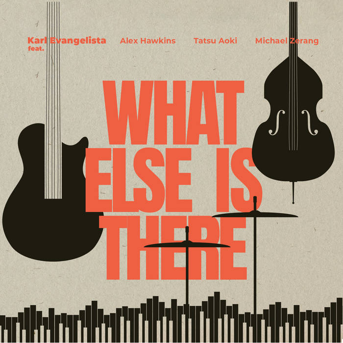 What Else Is There | Karl Evangelista feat. Alexander Hawkins