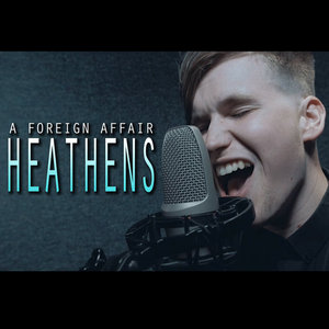 A Foreign Affair — Twenty One Pilots - "Heathens" (Cover by A Foreign Affair)
