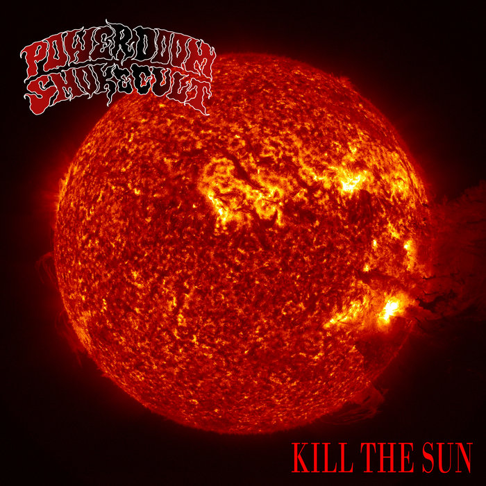 Kill The Sun | Power Doom Smoke Cult