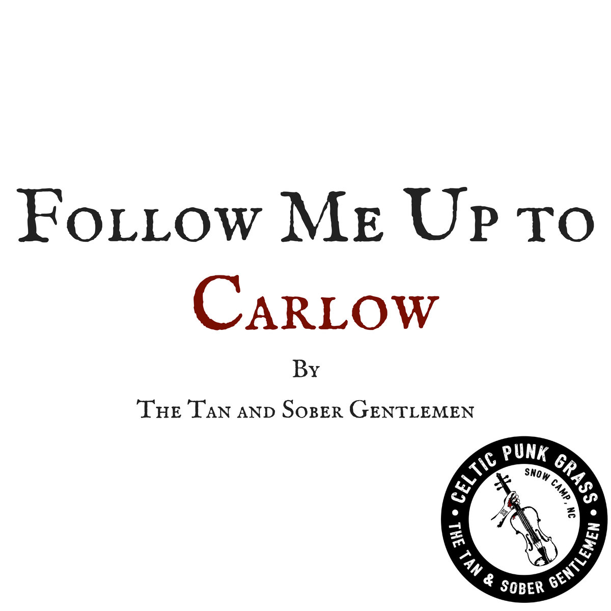 Follow Me Up To Carlow Single The Tan And Sober Gentlemen