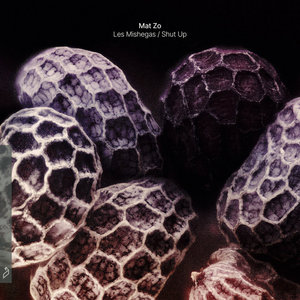 Mat Zo — Les Mishegas / Shut Up