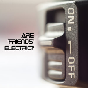 Kill Switch…Klick — Are 'Friends' Electric? (Gary Numan Cover)