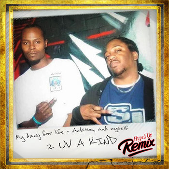 2 Uv A Kind (Hyped Up Remix)