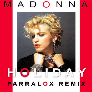 Madonna - Holiday (Parralox Remix)