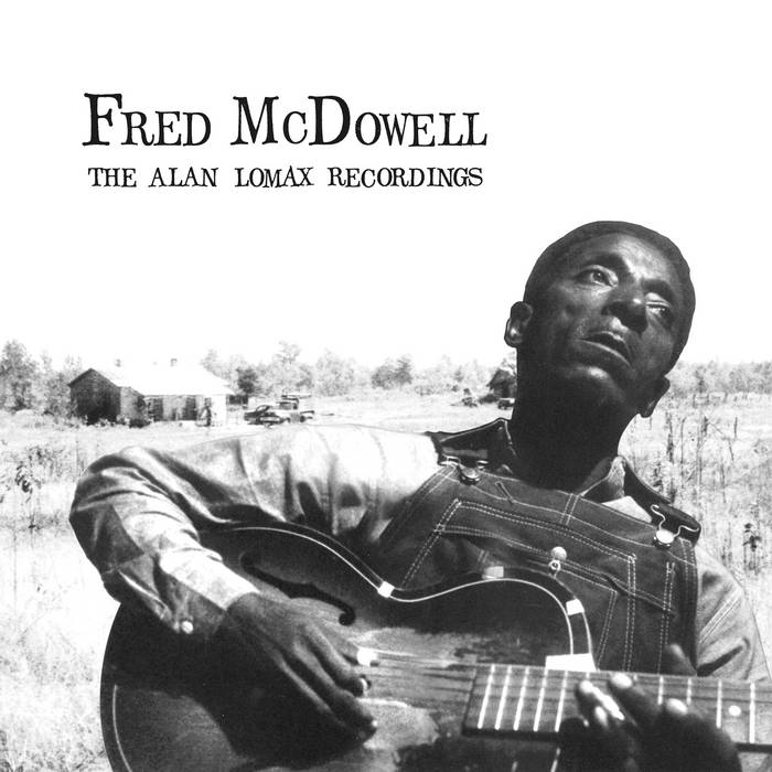 The Alan Lomax Recordings | Fred McDowell | Mississippi Records