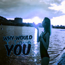 Why Would I Love You (Beat) cover art