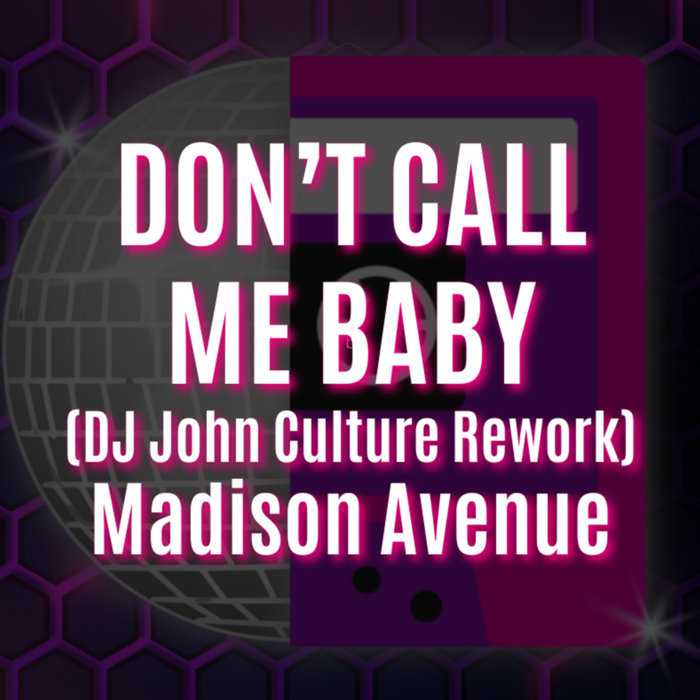 Don't Call Me Baby (DJ John Culture Rework) | Madison Avenue | DJ John ...