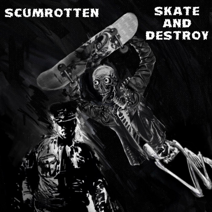 Skate And Destroy SCUMROTTEN