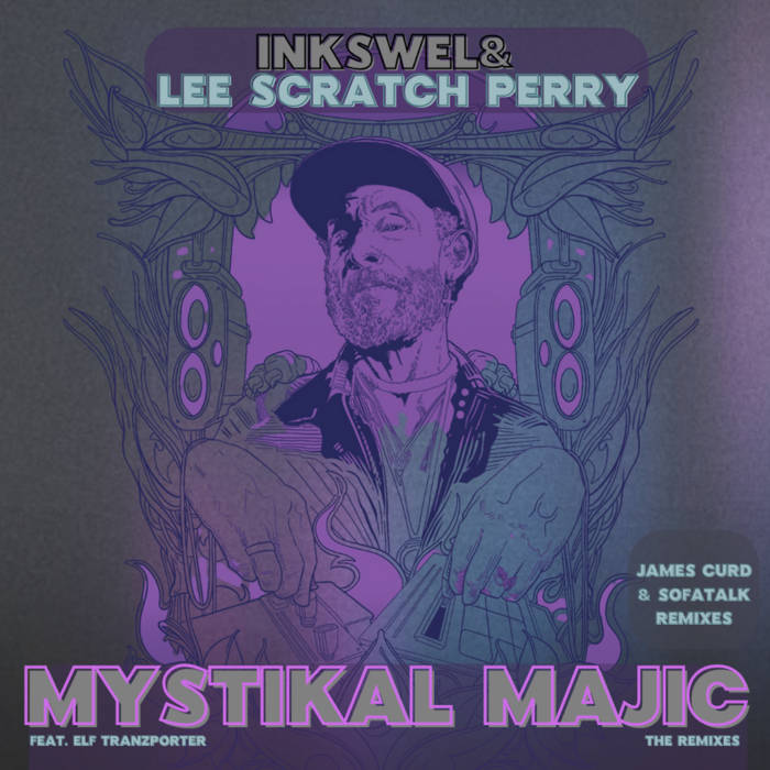Inkswel & Lee Scratch Perry - Mystical Majic Remixes | Inkswel
