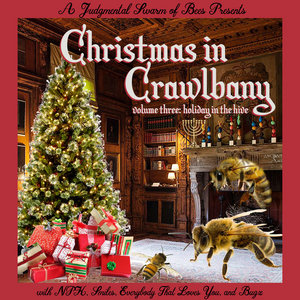 Christmas in Crawlbany Volume Three: Holiday in the HiveA Judgmental Swarm of Bees, NPK, Everybody That Loves You, Smiles, Bugz cover