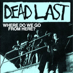 Dead Last - Where Do We Go From Here?