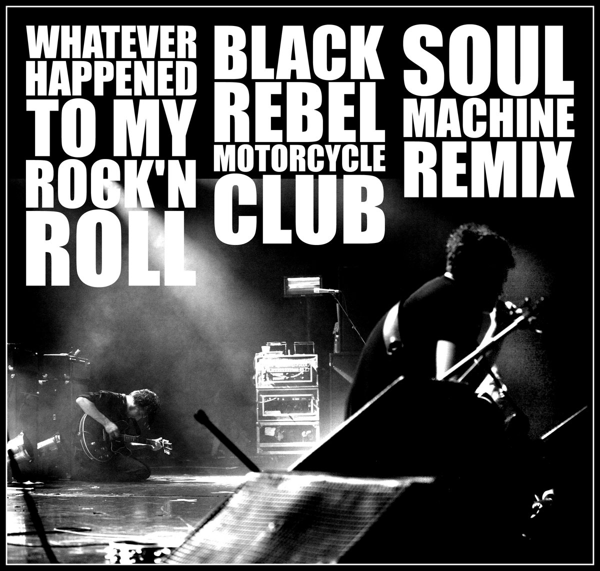 Black Rebel Motorcycle Club - Whatever Happened to my Rock'n Roll