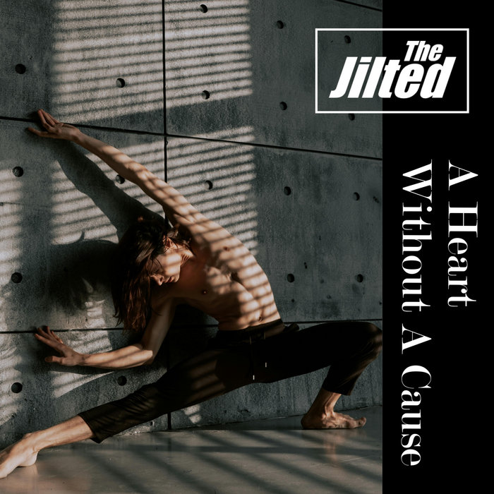 A Heart Without A Cause | The Jilted