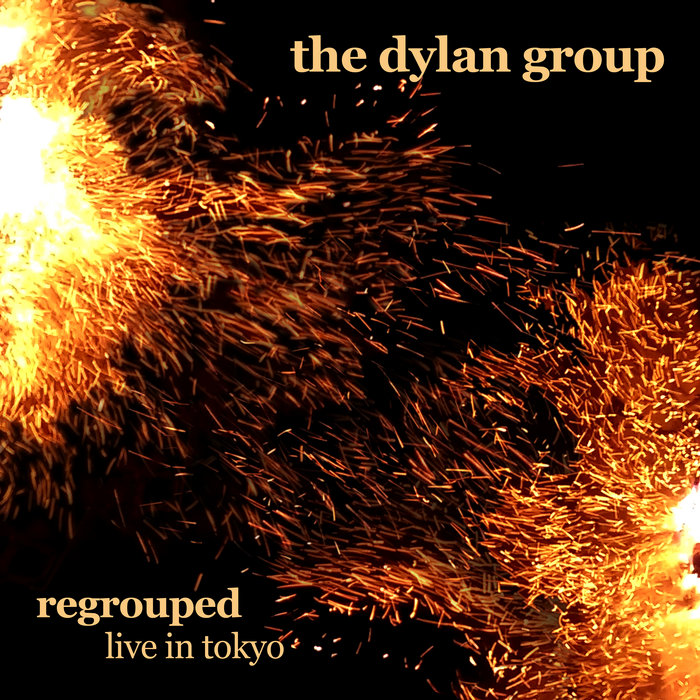 Regrouped: Live in Tokyo | The Dylan Group