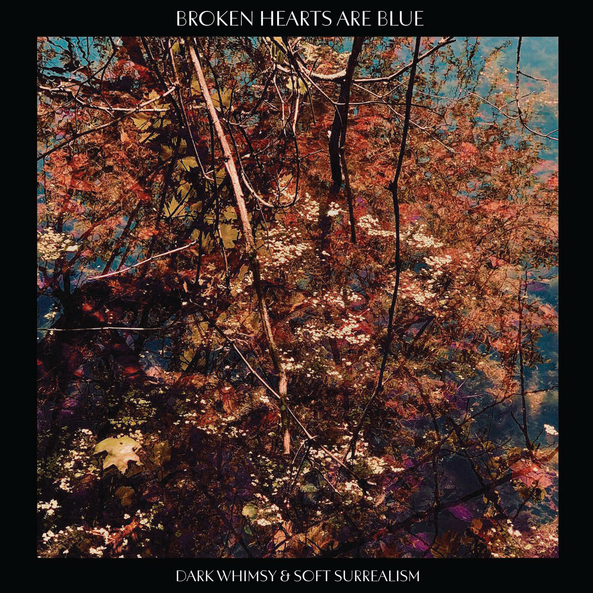 Dark Whimsy And Soft Surrealism | Broken Hearts Are Blue
