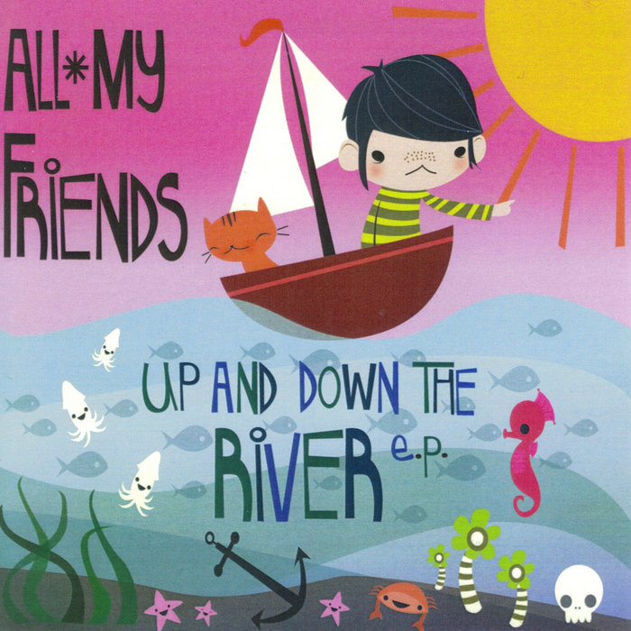 Up and Down the River EP All My Friends