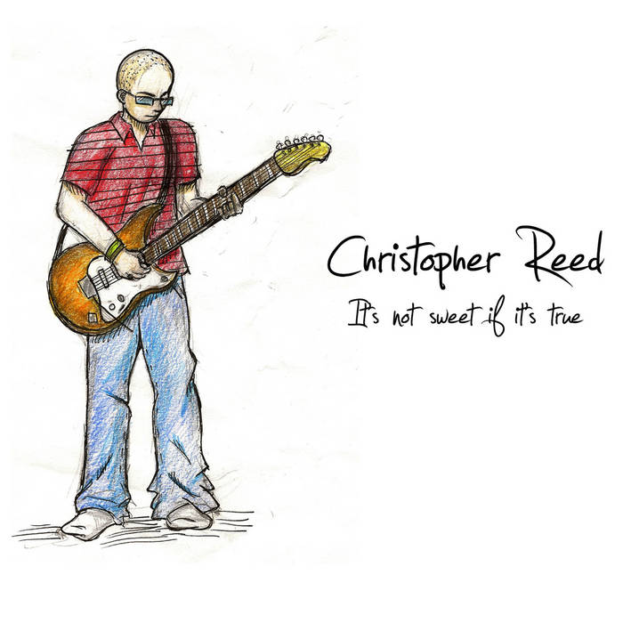 It's not sweet if it's True Christopher Reed