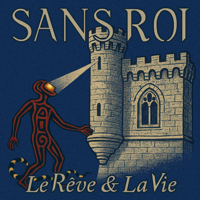 SANS ROI – Le Rêve & La Vie (Chronique)