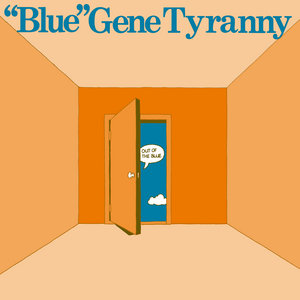"Blue" Gene Tyranny - Leading A Double Life