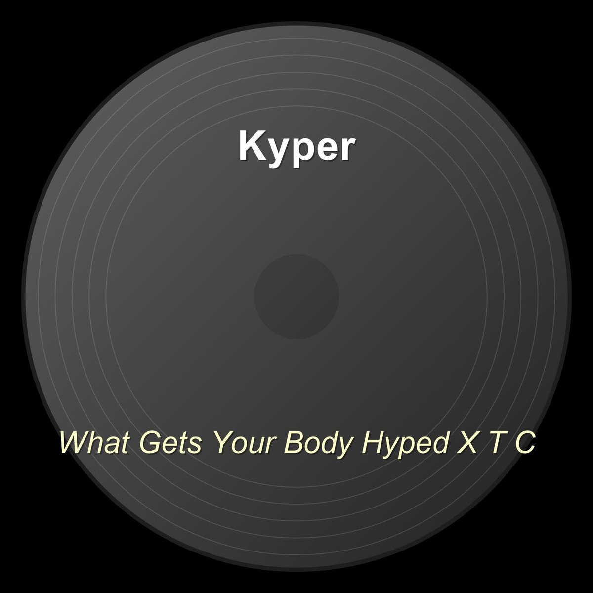 What Gets Your Body Hyped X T C | Kyper
