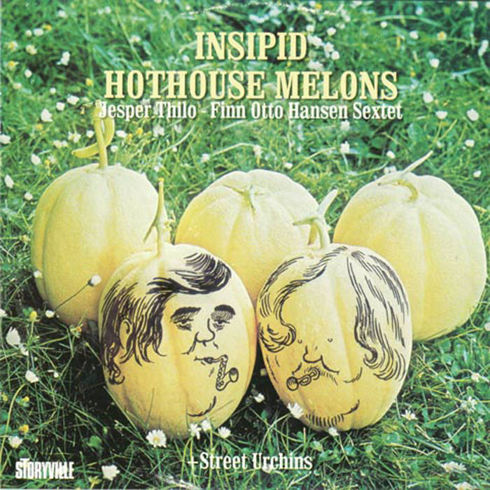 Insipid Hothouse Melons | Jesper Thilo, Finn Otto Hansen Sextet