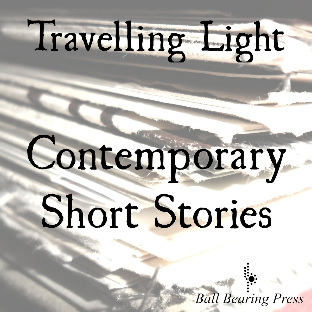 Travelling Light Contemporary Short Stories Various writers. Read by Sian Thomas and Simon