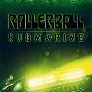 Rollerball — Submarine