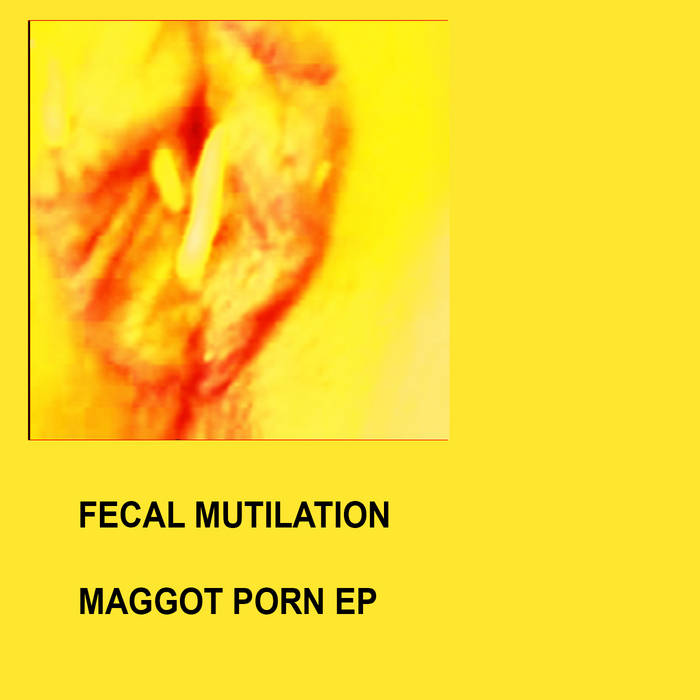 Maggot Porn EP Fecal Mutilation 