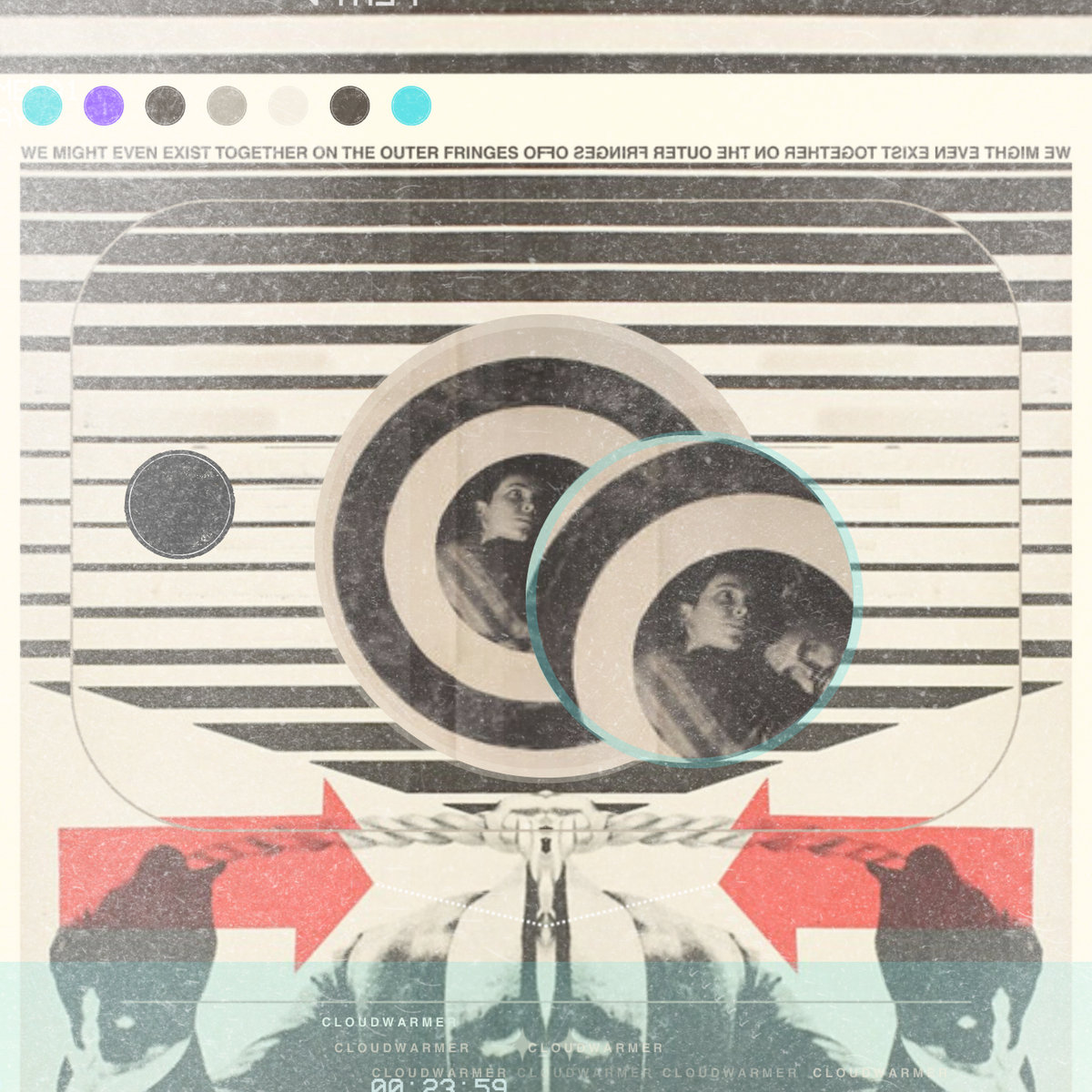 CLOUDWARMER – We Might Even Exist Together on the Outer Fringes of Uncertainty