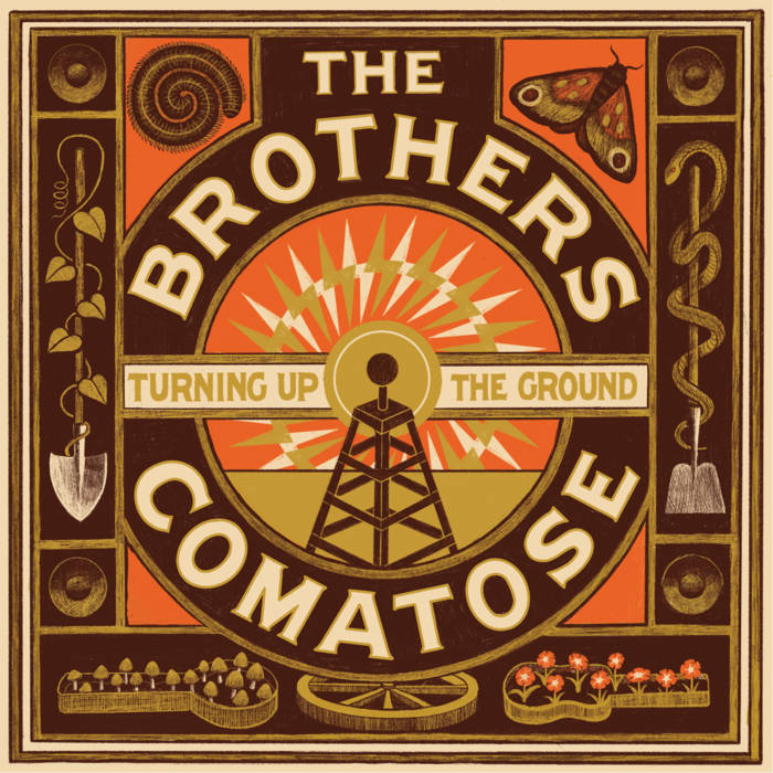 Turning Up The Ground | The Brothers Comatose