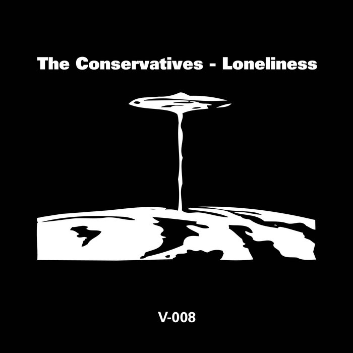 Viewlexx V-008) Loneliness | The Conservatives | Viewlexx Records