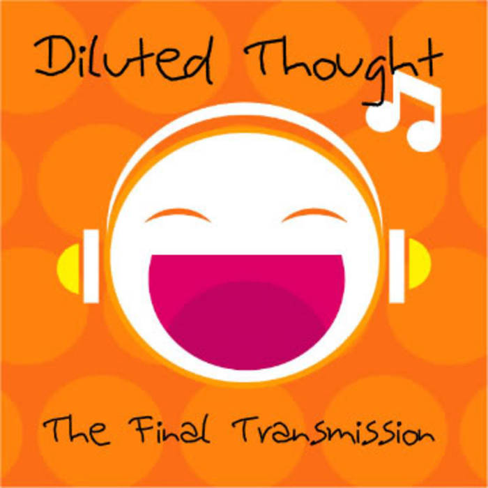 The Final Transmission (Mixtape) Diluted Thought