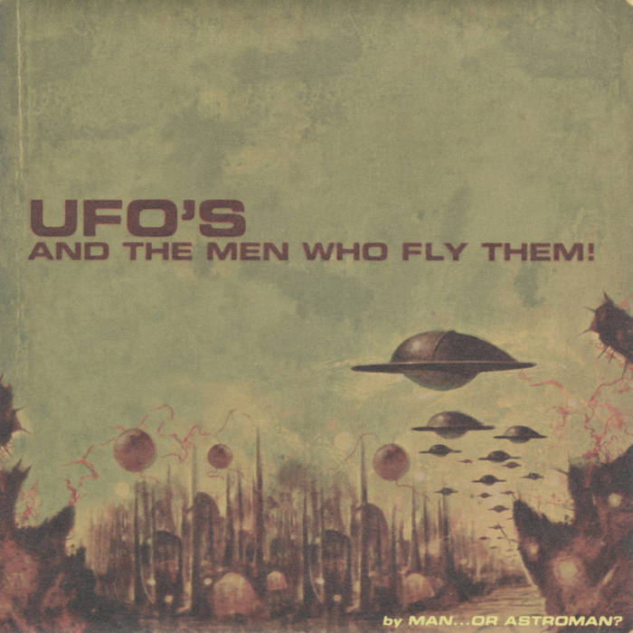 UFO's And The Men Who Fly Them | ManOr Astro-Man? | Chunklet