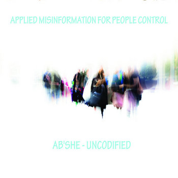 APPLIED MISINFORMATION FOR PEOPLE CONTROL AB'SHE - UNCODIFIED