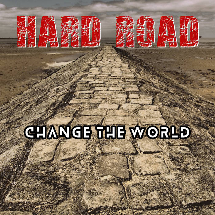 Change The World | Hard Road