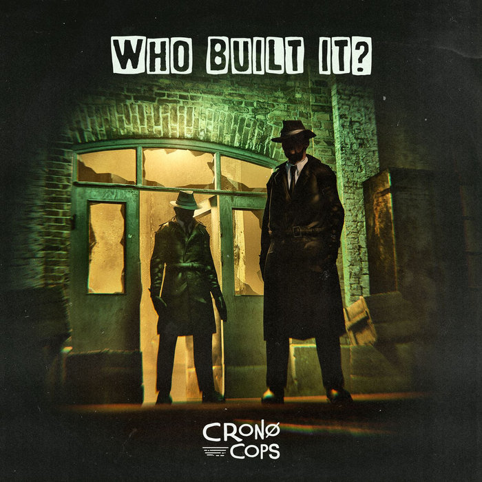 Who Built It? | CronoCops