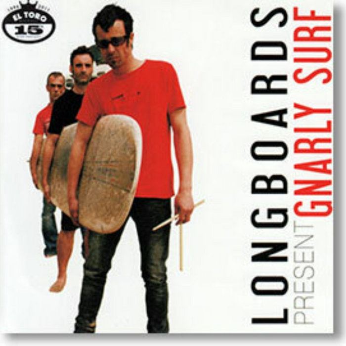 GNARLY SURF The Longboards
