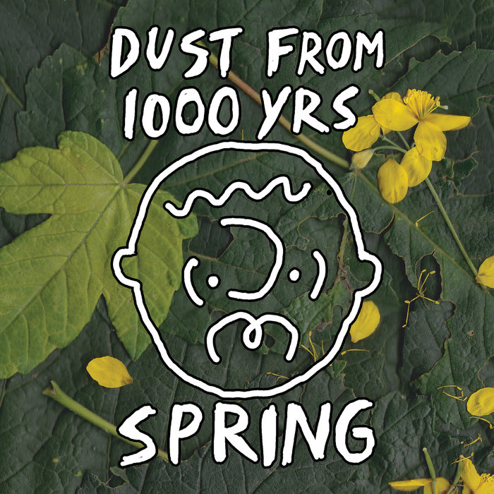 Spring | Dust From 1000 Yrs | Dust, Etc.