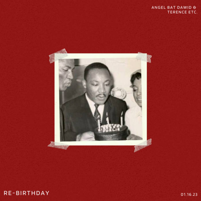 RE​-​BIRTHDAY feat. Terence Etc.
by Angel Bat Dawid & Terence Etc.