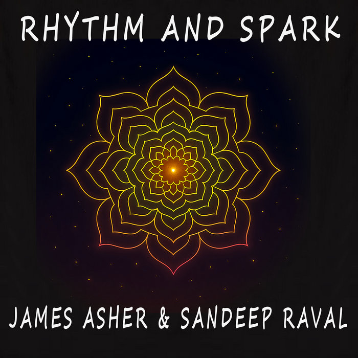 Rhythm & Spark | James Asher & Sandeep Raval | James Asher
