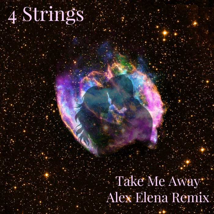 Take Me Away (Alex Elena Remix) | 4 Strings | Alex Elena
