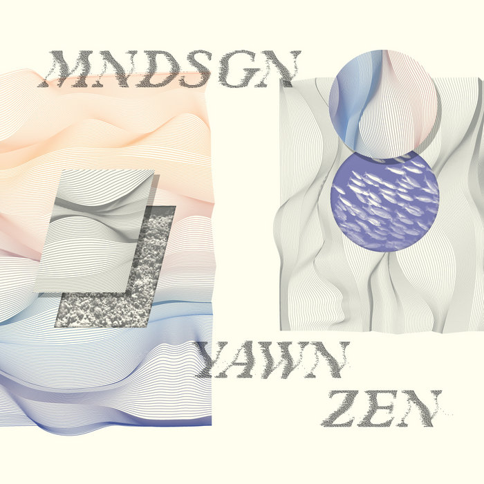 mndsgn yawn zen