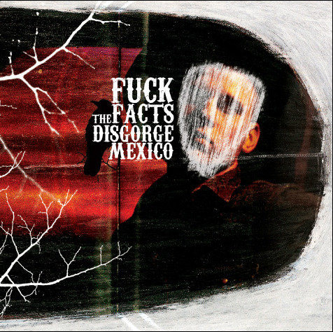 【ラプンツェル様用】FUCK THE FACTS / Disgorge Mexi Disgorge Mexico | Fuck The Facts